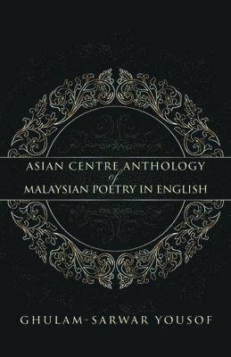 bokomslag Asian Centre Anthology of Malaysian Poetry in English