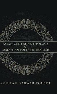 bokomslag Asian Centre Anthology of Malaysian Poetry in English