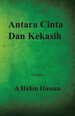 A Halim Hassan, A. Halim Hassan - Antara Cinta Dan Kekasih, Häftad