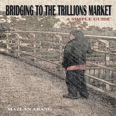 Mazlan Abang - Bridging to the Trillions Market, Häftad