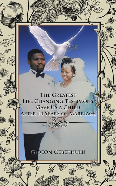 bokomslag The Greatest Life Changing Testimony Gave Us a Child After 14 Years of Marriage