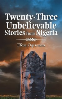 bokomslag Twenty-Three Unbelievable Stories from Nigeria