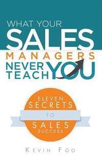 bokomslag What Your Sales Managers Never Teach You