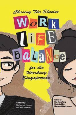 Muhamad Hamim Bin Abdul Rahim, Muhamad Hamim Bin Abdul Rahim, - Chasing the Elusive Work-Life Balance for the Working Singaporean, Häftad