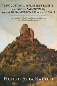 bokomslag Law, Custom and Property Rights Among the &#256;ma/Nyima&#330; Of the Nuba Mountains in the Sudan