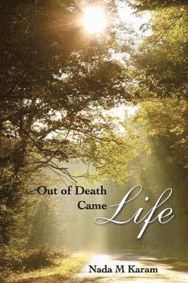 Out of Death Came Life 1