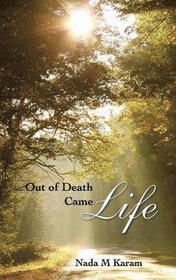Out of Death Came Life 1