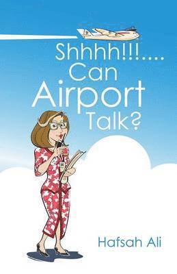 bokomslag Shhhh!!!....Can Airport Talk?