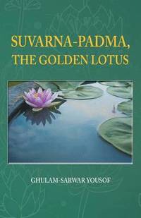bokomslag Suvarna-Padma, the Golden Lotus
