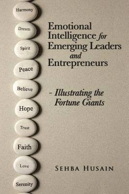 Sehba Husain - Emotional Intelligence for Emerging Leaders and Entrepreneurs - Illustrating the Fortune Giants, Häftad