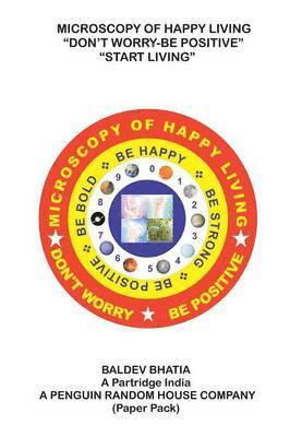 bokomslag Microscopy of Happy Living - Don't Worry Be Positive - Start Living Be Positive Be Brave Be Strong and Be Happy