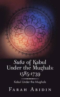 Suba of Kabul Under the Mughals 1