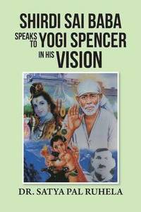 bokomslag Shirdi Sai Baba Speaks to Yogi Spencer in His Vision