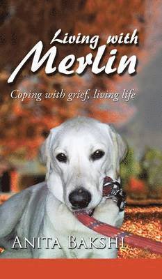 Anita Bakshi - Living with Merlin, Inbunden