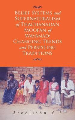 bokomslag Belief Systems and Supernaturalism of Thachanadan Moopan of Wayanad