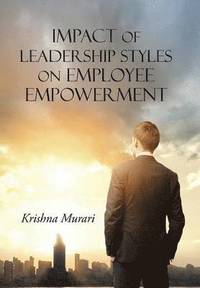 bokomslag Impact of Leadership Styles on Employee Empowerment