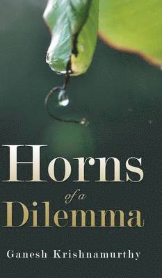 Ganesh Krishnamurthy - Horns of a Dilemma, Inbunden