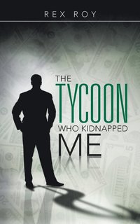 bokomslag The Tycoon Who Kidnapped Me