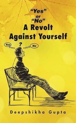 bokomslag &quot;Yes&quot; or &quot;No&quot; A Revolt Against Yourself