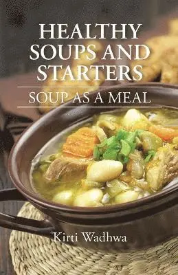 Kirti Wadhwa - Healthy Soups and Starters, Häftad. Tillgänglighet: Lägg i varukorg