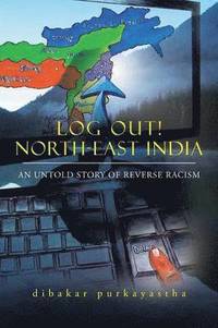 bokomslag Log Out! North-East India