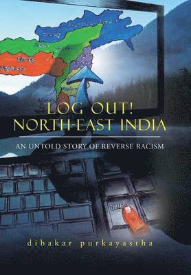 Log Out! North-East India 1