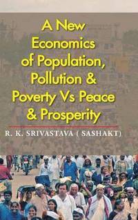 bokomslag New Economics of Population, Pollution & Poverty Vs Peace & Prosperity