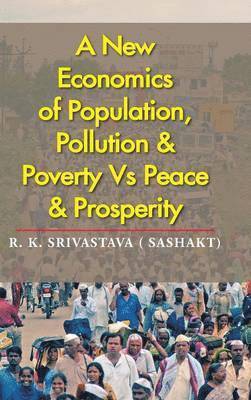 bokomslag New Economics of Population, Pollution & Poverty Vs Peace & Prosperity
