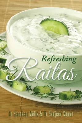Sandeep Malik, Sanjeev Kumar, Dr Sandeep Malik, Dr Sanjeev Kumar - Refreshing Raitas, Häftad