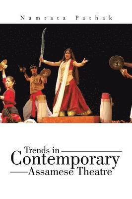 Namrata Pathak - Trends in Contemporary Assamese Theatre, Häftad