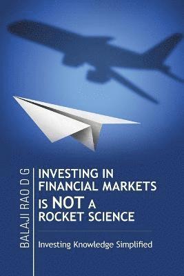 Investing in Financial Markets Is Not a Rocket Science 1