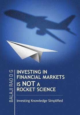 bokomslag Investing in Financial Markets Is Not a Rocket Science