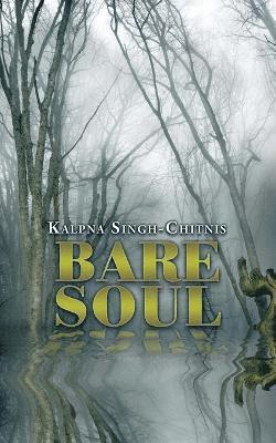 Kalpna Singh-Chitnis - Bare Soul, Häftad