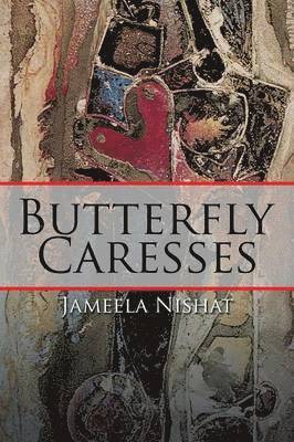 Jameela Nishat - Butterfly Caresses, Häftad