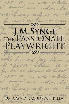 J M Synge The Passionate Playwright