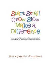 bokomslag Start Small Grow Slow Make a Difference