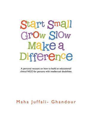 bokomslag Start Small Grow Slow Make a Difference