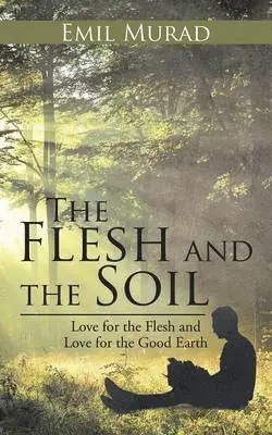 Emil Murad - Flesh and the Soil, Häftad. Tillgänglighet: Lägg i varukorg