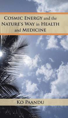 bokomslag Cosmic Energy and the Nature's Way in Health and Medicine