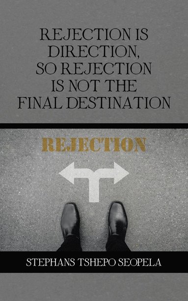 bokomslag Rejection Is Direction, so Rejection Is Not the Final Destination