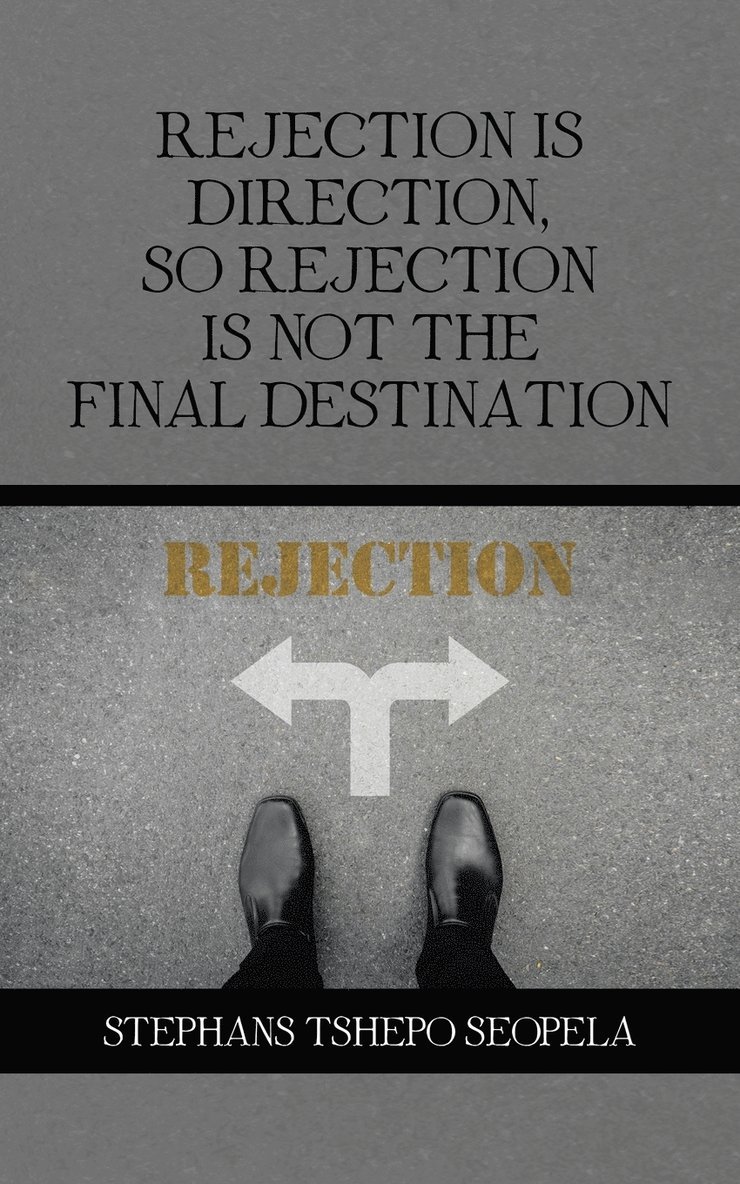 Rejection Is Direction, so Rejection Is Not the Final Destination 1