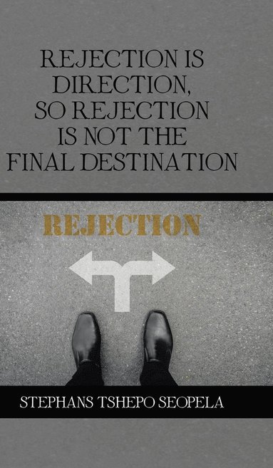 bokomslag Rejection Is Direction, so Rejection Is Not the Final Destination