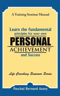 bokomslag Learn the Fundamental Principles for Your Own Personal Achievement and Success