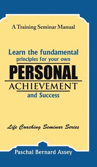 bokomslag Learn the Fundamental Principles for Your Own Personal Achievement and Success