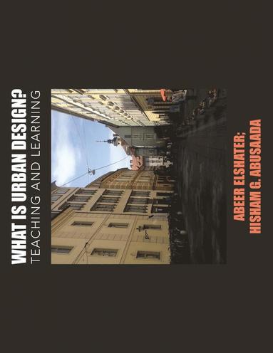 Abeer Elshater, Hisham G Abusaada - What is Urban Design?, Häftad