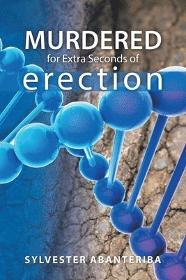 Sylvester Abanteriba - Murdered for Extra Seconds of Erection, Häftad