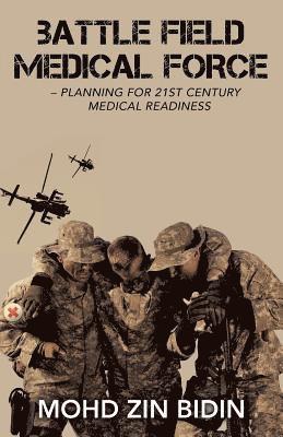Mohd Zin Bidin - Battle Field Medical Force - Planning for 21St Century Medical Readiness, Häftad