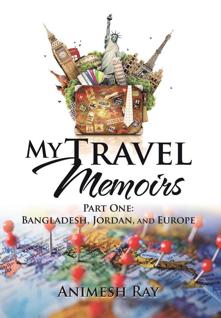 Animesh Ray - My Travel Memoirs, Inbunden