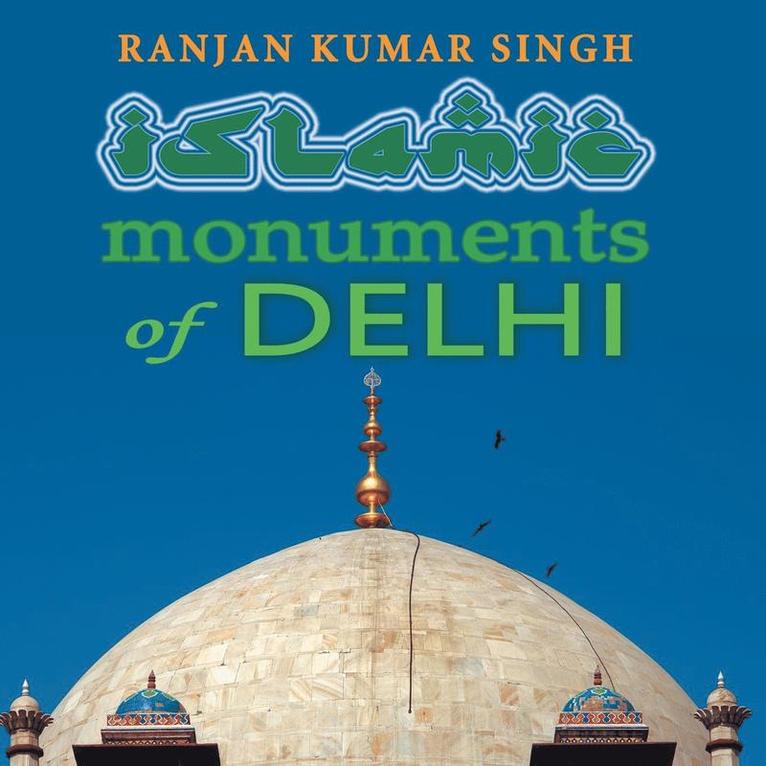 The Islamic Monuments of Delhi 1