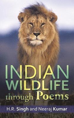 H R Singh, Neeraj Kumar, H. R. Singh, H.R. Singh - Indian Wildlife Through Poems, Häftad